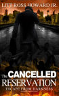 The Cancelled Reservation: Escape from Darkness