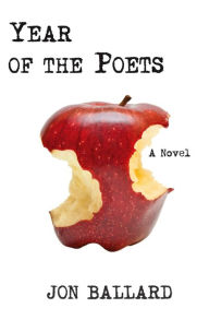 Title: Year of the Poets: A Novel, Author: Jon Ballard