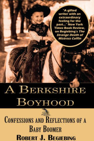 Title: A Berkshire Boyhood, Author: Robert Begiebing