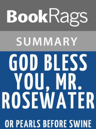 Title: God Bless You, Mr. Rosewater, or, Pearls Before Swine by Kurt Vonnegut Summary & Study Guide, Author: BookRags