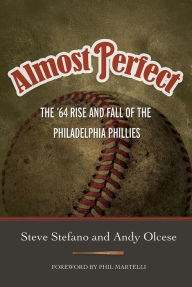 Almost Perfect: The '64 Rise and Fall of the Philadelphia Phillies