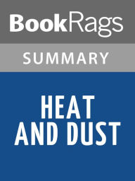 Title: Heat and Dust by Ruth Prawer Jhabvala Summary & Study Guide, Author: BookRags