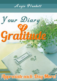 Title: Your Diary of Gratitude, Author: Angie Plunkett