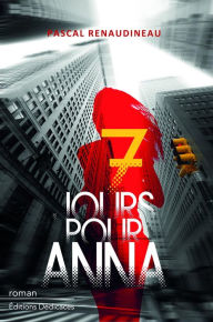 Title: 7 jours pour Anna, Author: Pascal Renaudineau