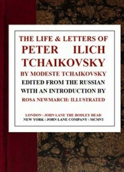 The Life & Letters of Peter Ilich Tchaikovsky (Illustrated)