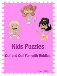 Title: Kids Puzzles : Out And Out Fun With Riddles, Author: Peter Hill