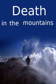 Title: Death in the mountains, Author: jus bomon