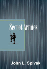 Title: Secret Armies, Author: John L. Spivak
