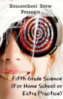 Fifth Grade Science (For Home School or Extra Practice)