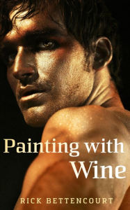 Title: Painting with Wine, Author: Rick Bettencourt