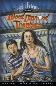 Title: Lydia Barnes and the Blood Diamond Treasure, Author: Heather Gemmen Wilson