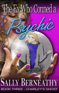 The Ex Who Conned a Psychic (Charley's Ghost, #3)