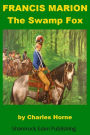 Francis Marion - The Swamp Fox