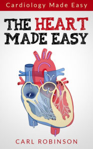 Title: The Heart Made Easy, Author: Carl Robinson