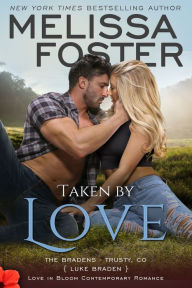 Title: Taken by Love (Love in Bloom: The Bradens), Author: Melissa Foster