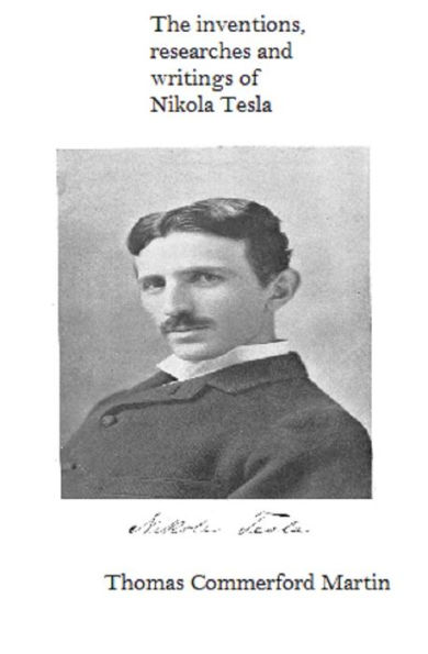 The Inventions, Researches and Writings of Nikola Tesla