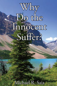 Title: Why Do the Innocent Suffer?, Author: Michael R. Saia