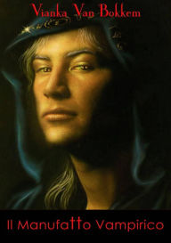 Title: Il manufatto vampirico, Author: Vianka Van Bokkem