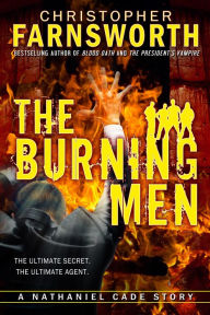 Title: The Burning Men: A Nathaniel Cade Story, Author: Christopher Farnsworth