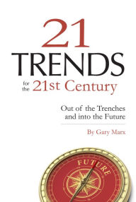 Title: Twenty-One Trends for the 21st Century: Out of the Trenches and into the Future, Author: Gary Marx