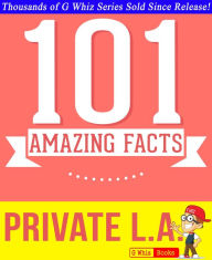 Title: Private L.A. - 101 Amazing True Facts You Didn't Know, Author: G Whiz