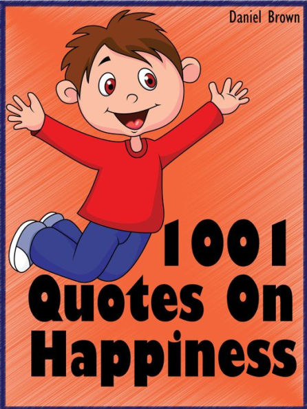 Quotes Happiness Quotes : 1001 Quotes On Happiness