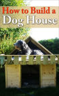 How To Build A Dog House