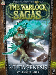 Title: The Warlock Sagas: Mutagenesis, Author: Orrin Grey