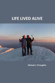 Title: Life Lived Alive, Author: Michael O'Loughlin