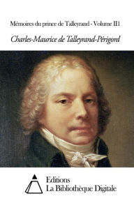 Title: Mémoires du prince de Talleyrand - Volume II1, Author: Talleyrand-Périgord Charles-Maurice de