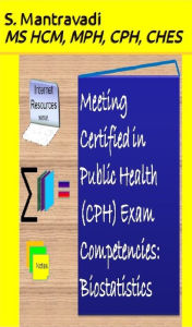 Title: Meeting Certified in Public Heath (CPH) Exam Competencies: Biostatistics, Author: S. Mantravadi