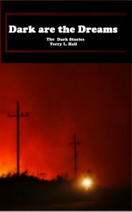 Title: Dark are the Dreams The Dark Stories of Terry L. Hall, Author: Terry Hall