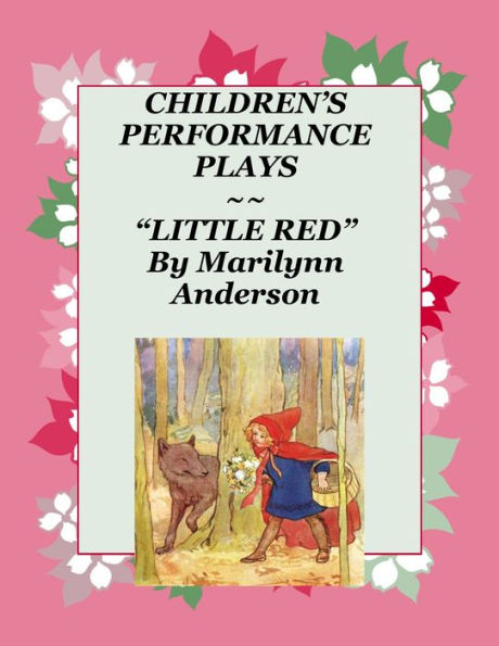 CHILDREN'S PERFORMANCE PLAYS ~~ Play # 4 ~~ LITTLE RED