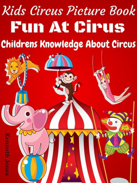 Kids Circus Picture Book Fun At Circus : Childrens Knowledge About