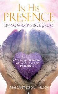 Title: In His Presence, Author: Margaret Jordan-Nelson