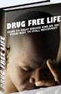 Life Coaching eBook on Drug Free Life - Learning About Defeat Drugs And Live Free Can Have Amazing Benefits For Your Life!