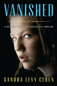 Title: Vanished: A Dr. Cory Cohen Psychological Thriller, Author: Sandra Levy Ceren