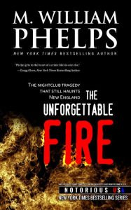 Title: The Unforgettable Fire (New England, Notorious USA), Author: M. William Phelps
