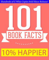 Title: 10% Happier - 101 Amazing Facts You Didn't Know, Author: G Whiz
