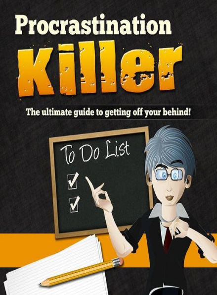 Best Life Coaching eBook - Procrastination Killer - Procrastination in probably the number one cause of failure in life and business!