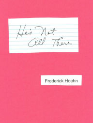 Title: He's Not All There, An American Expression, Author: Frederick Hoehn