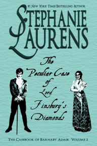 Title: The Peculiar Case of Lord Finsbury's Diamonds: A Casebook of Barnaby Adair Short Novel, Author: Stephanie Laurens