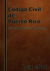 Title: Código Civil de Puerto Rico (según enmendado), Author: Lex ePub