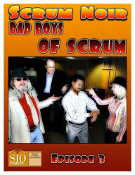 Title: SCRUM NOIR Bad Boys of Scrum episode 3, Author: Dhaval Panchal
