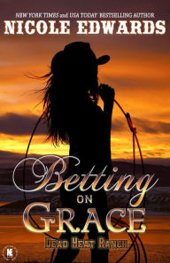 Title: Betting on Grace, Author: Nicole Edwards