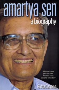 Title: Amartya Sen: A Biography, Author: Richa Saxena
