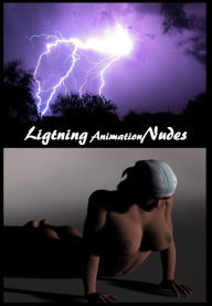 Lightning Nudes #5 Animation( sex, porn, fetish, bondage, oral, anal, ebony, hentai, domination, erotic photography, erotic sex stories, adult, xxx, shemale, voyeur, erotic, blowjob )