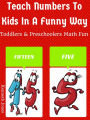 Teach Numbers To Kids In A Funny Way : Toddlers And Preschoolers Math Fun