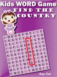 Title: Kids Word Game : Find The Country, Author: Amy Carr