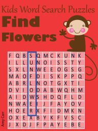 Title: Kids Word Search Puzzles : Find Flowers, Author: Amy Carr